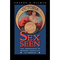 Sex Seen: The Emergence of Modern Sexuality in America
