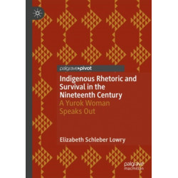 Indigenous Rhetoric and Survival in the Nineteenth Century: A Yurok Woman Speaks Out
