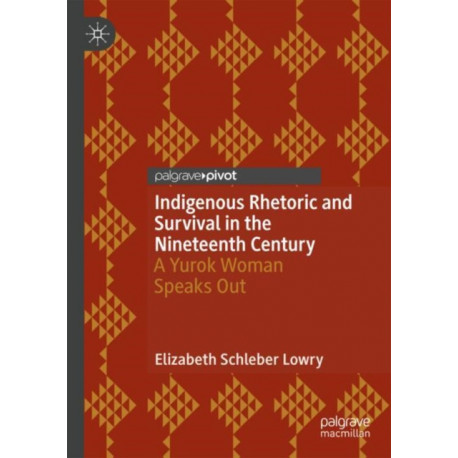 Indigenous Rhetoric and Survival in the Nineteenth Century: A Yurok Woman Speaks Out