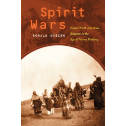 Spirit Wars: Native North American Religions in the Age of Nation Building