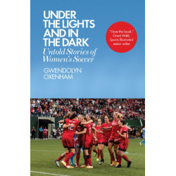 Under the Lights and In the Dark: Untold Stories of Women’s Soccer