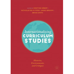 Internationalizing Curriculum Studies: Histories, Environments, and Critiques