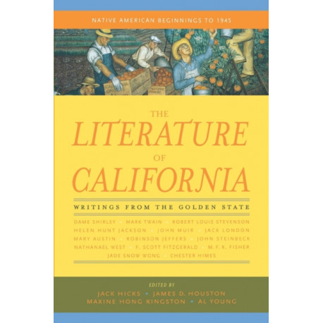 The Literature of California, Volume 1: Native American Beginnings to 1945