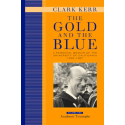 The Gold and the Blue, Volume One: A Personal Memoir of the University of California, 1949–1967, Academic Triumphs