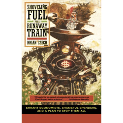 Shoveling Fuel for a Runaway Train: Errant Economists, Shameful Spenders, and a Plan to Stop Them All