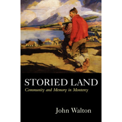 Storied Land: Community and Memory in Monterey