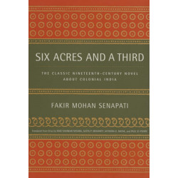 Six Acres and a Third: The Classic Nineteenth-Century Novel about Colonial India