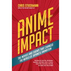Anime Impact: The Movies and Shows that Changed the World of Japanese Animation (Anime Book, Studio Ghibli, and Readers of The Soul of Anime)