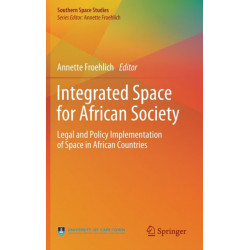 Integrated Space for African Society: Legal and Policy Implementation of Space in African Countries