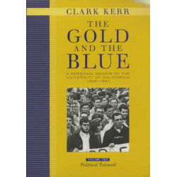 The Gold and the Blue, Volume Two: A Personal Memoir of the University of California, 1949–1967, Political Turmoil