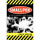 Smallpox: The Fight to Eradicate a Global Scourge