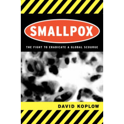 Smallpox: The Fight to Eradicate a Global Scourge