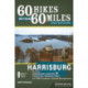 60 Hikes Within 60 Miles: Harrisburg: Including Cumberland, Dauphin, Lancaster, Lebanon, Perry, and York Counties in Central Pennsylvania