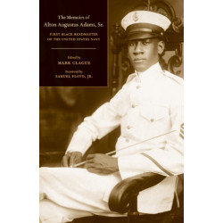 The Memoirs of Alton Augustus Adams, Sr.: First Black Bandmaster of the United States Navy