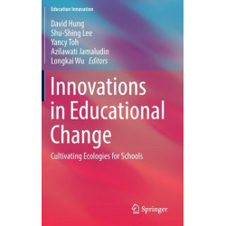 Innovations in Educational Change: Cultivating Ecologies for Schools