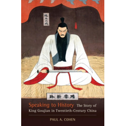 Speaking to History: The Story of King Goujian in Twentieth-Century China