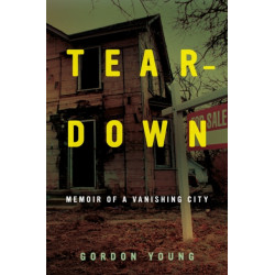 Teardown: Memoir of a Vanishing City