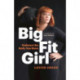 Big Fit Girl: Embrace the Body You Have