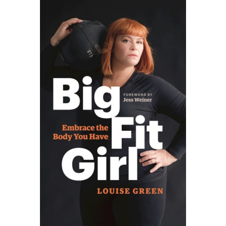 Big Fit Girl: Embrace the Body You Have