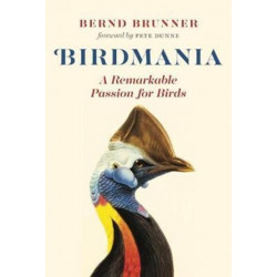 Birdmania: A Remarkable Passion for Birds