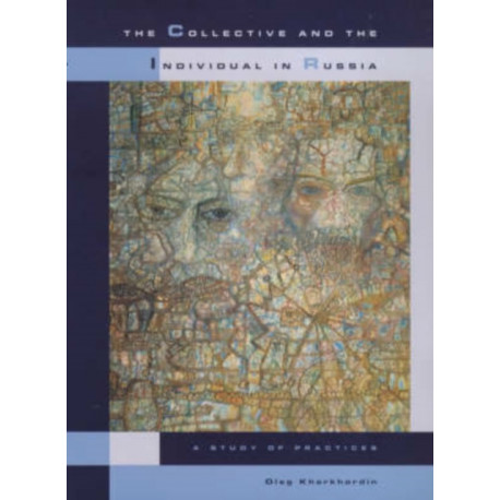 The Collective and the Individual in Russia: A Study of Practices