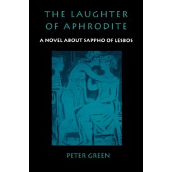 The Laughter of Aphrodite: A Novel about Sappho of Lesbos
