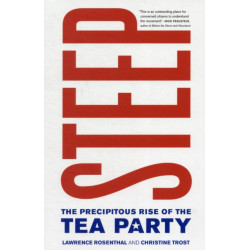 Steep: The Precipitous Rise of the Tea Party