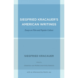 Siegfried Kracauer's American Writings: Essays on Film and Popular Culture