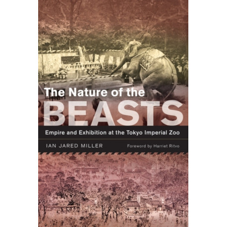 The Nature of the Beasts: Empire and Exhibition at the Tokyo Imperial Zoo