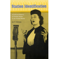 Station Identification: A Cultural History of Yiddish Radio in the United States
