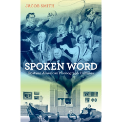 Spoken Word: Postwar American Phonograph Cultures