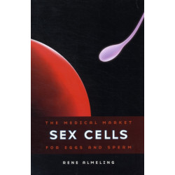 Sex Cells: The Medical Market for Eggs and Sperm