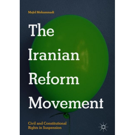 The Iranian Reform Movement: Civil and Constitutional Rights in Suspension