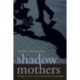 Shadow Mothers: Nannies, Au Pairs, and the Micropolitics of Mothering