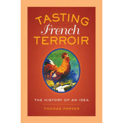 Tasting French Terroir: The History of an Idea