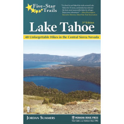 Five-Star Trails: Lake Tahoe: 40 Unforgettable Hikes in the Central Sierra Nevada