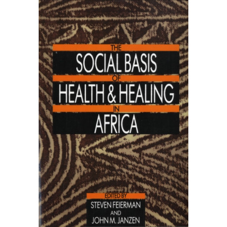 The Social Basis of Health and Healing in Africa
