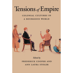 Tensions of Empire: Colonial Cultures in a Bourgeois World