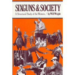 Sixguns and Society: A Structural Study of the Western