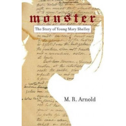 Monster: The Story of a Young Mary Shelley (Life of Mary Shelley, Author of the Frankenstein Book)