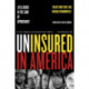 Uninsured in America, Updated: Life and Death in the Land of Opportunity