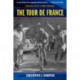 The Tour de France, Updated with a New Preface: A Cultural History