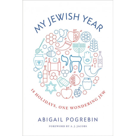 My Jewish Year: 18 Holidays, One Wondering Jew