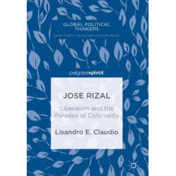 Jose Rizal: Liberalism and the Paradox of Coloniality