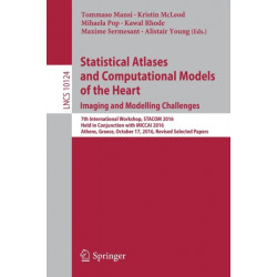 Statistical Atlases and Computational Models of the Heart. Imaging and Modelling Challenges: 7th International Workshop, STACOM 2016, Held in Conjunction with MICCAI 2016, Athens, Greece, October 17, 2016, Revised Selected Papers