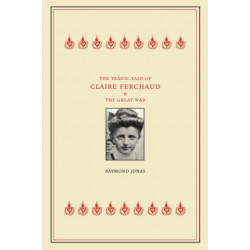 The Tragic Tale of Claire Ferchaud and the Great War