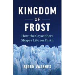 Kingdom of Frost: How the Cryosphere Shapes Life on Earth