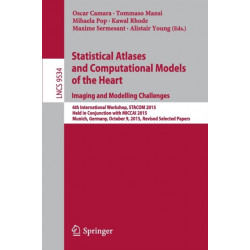 Statistical Atlases and Computational Models of the Heart. Imaging and Modelling Challenges: 6th International Workshop, STACOM 2015, Held in Conjunction with MICCAI 2015, Munich, Germany, October 9, 2015, Revised Selected Papers