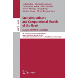 Statistical Atlases and Computational Models of the Heart. ACDC and MMWHS Challenges: 8th International Workshop, STACOM 2017, Held in Conjunction with MICCAI 2017, Quebec City, Canada, September 10-14, 2017, Revised Selected Papers