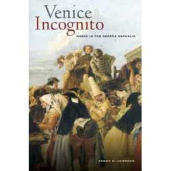 Venice Incognito: Masks in the Serene Republic